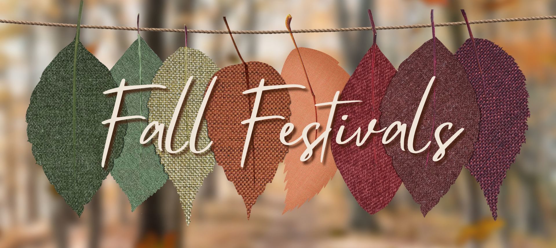 Fall colored fabric leaves handing from a string with text “Fall Festivals”